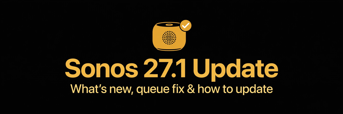 Sonos 27.1 App Update — What's New, Queue Fix & How to Update Hero Image