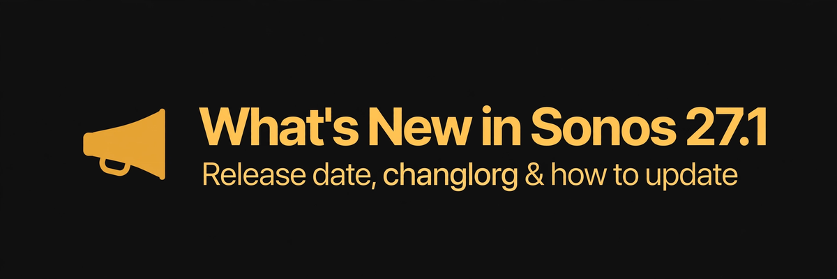 Sonos 27.1: What's New, Release Date, and How to Update